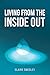 Living from the Inside Out