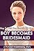 BOY BECOMES BRIDESMAID: BOY...