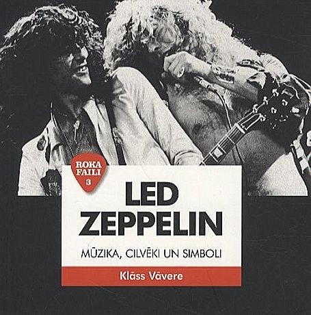 Led Zeppelin. Mūzika, cilvēki un simboli.