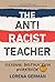 The Antiracist Teacher: Rea...