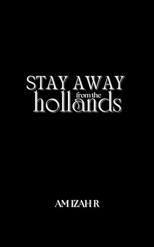 Stay Away From The Hollands (Kindle Edition)