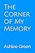 The Corner of My Memory by Ashlee Green
