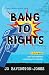 Bang to Rights: dark and witty British seaside crime that's still kind of cosy (Book 2 in The Write Way to Die Series)