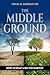 The Middle Ground: How to Reap a Better Harvest