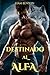Destinado al alfa: Un romance paranormal (Spanish Edition)