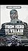 From Hero to Villain by José Pereira From Hero to Villain by José Pereira