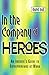 In the Company of Heroes: An Insider's Guide to Entrepreneurs at Work