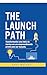 The Launch Path: Transforma...