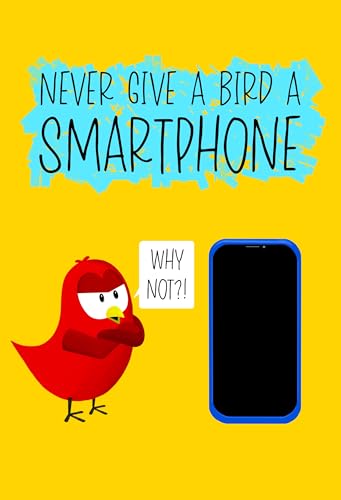 Never Give a Bird a Smartphone: A Funny and Interactive Children’s Book for Early Readers, Pre-K, Grade 1 and 2nd Grade (Sammy Bird)
