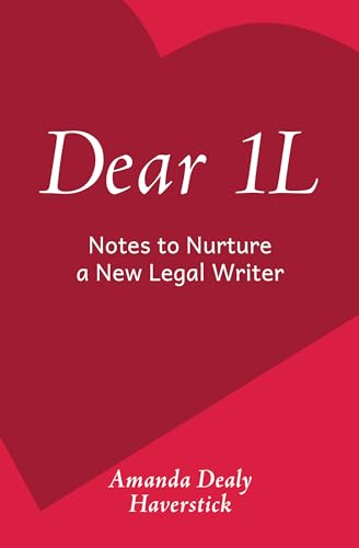 Dear 1L: Notes to Nurture a New Legal Writer (Kindle Edition)