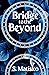 Bridge to the Beyond