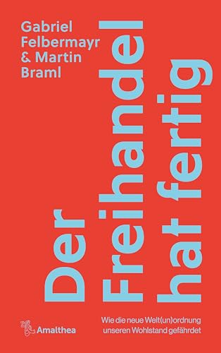 Der Freihandel hat fertig: Wie die neue Welt(un)ordnung unseren Wohlstand gefährdet (German Edition)