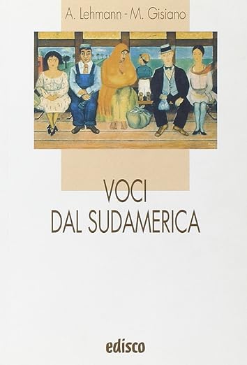 Voci dal Sudamerica. Antologia di scrittori sudamericani contemporanei