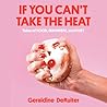 If You Can't Take the Heat by Geraldine DeRuiter