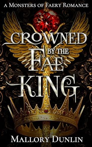 Crowned by the Fae King (Monsters of Faery, #5)