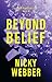 Beyond Belief (What to Beli...