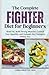 The Complete Fighter Diet for Beginners by CHRIS PRESTON RDN