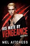 His Mate By Vengeance by Mel Aitchess