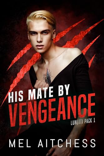 His Mate By Vengeance (Lunetti Pack, #1)