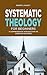 Systematic Theology for Beg...