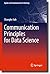 Communication Principles for Data Science (Signals and Communication Technology)
