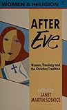 After Eve: Women, Theology and the Christian Tradition (Women and Religion)