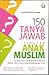 150 Tanya Jawab Seputar Anak Muslim: Kumpulan Fatwa Ulama Besar Islam Abad Ini Seputar Hukum-Hukum yang Berkaitan dengan Anak Muslim