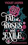 Fae of Roses and Exile by Violet Jasper