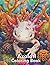 Axolotl Coloring Book With ...