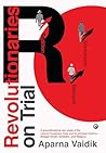 Revolutionaries on Trial by Aparna Vaidik