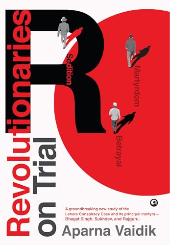 Revolutionaries on Trial: Sedition, Betrayal, and Martyrdom (Kindle Edition)