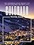 Colorado Travel Guide: The ...