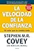 La velocidad de la confianza: El valor que lo cambia todo (Biblioteca Covey) (Spanish Edition)