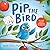 Pip the Bird: For Early Spe...