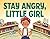 Stay Angry, Little Girl