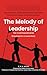 The Melody of Leadership by S M a Moin