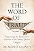 The Word of Fraud: Disproving the Destructive Illusion of the Bible’s Divine Origins