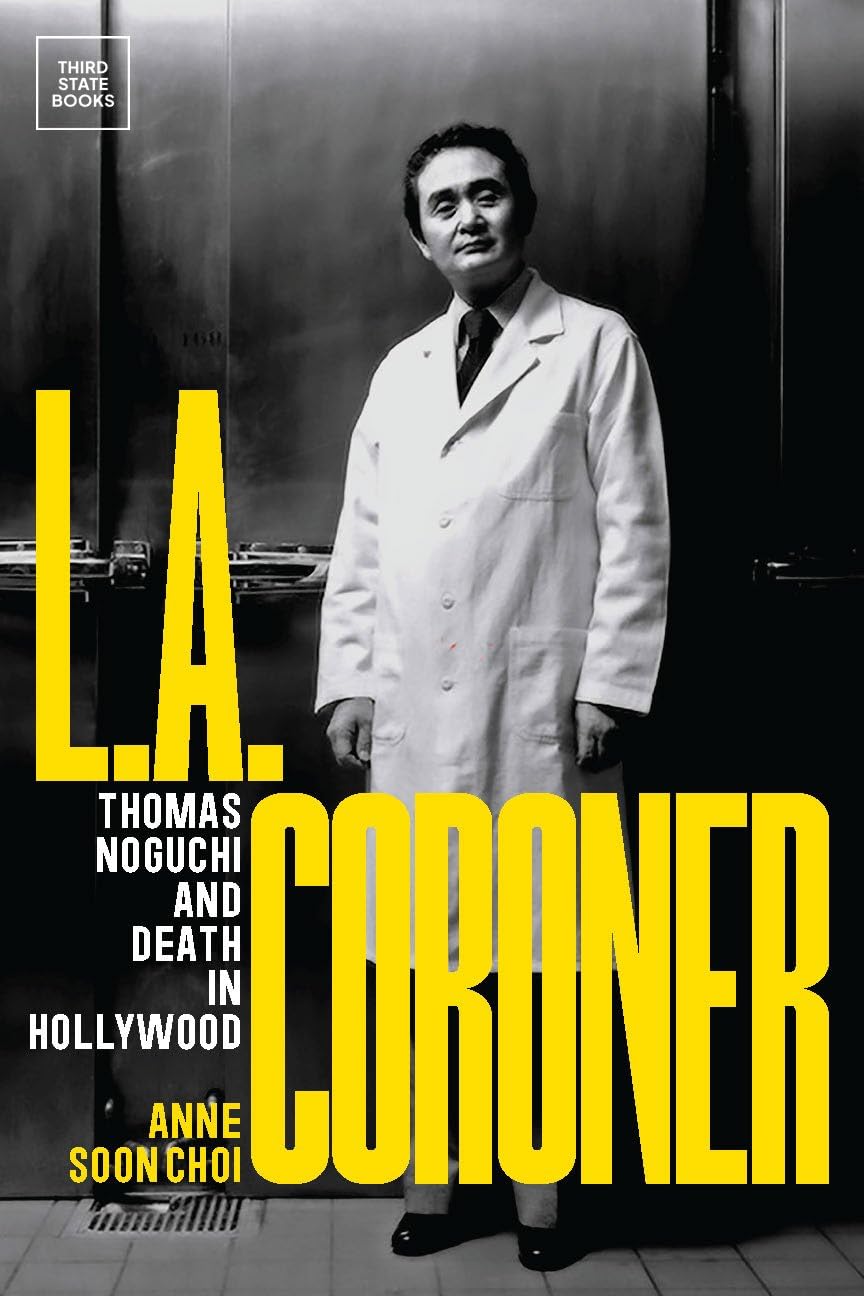 L.A. Coroner: Thomas Noguchi and Death in Hollywood (Hardcover)