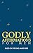 Godly Affirmations For Men by Jean Michael