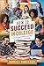 How to Succeed in College :...