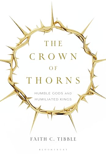 The Crown of Thorns: Humble Gods and Humiliated Kings (Paperback)