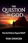 The Question of God: Does the Evidence Support Belief?