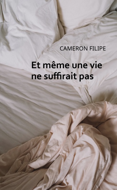 Et même une vie ne suffirait pas