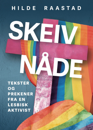 Skeiv nåde: Prekener og tekster fra en lesbisk aktivist