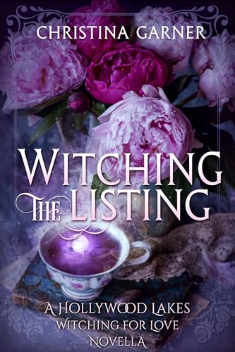 Witching the Listing: A Hollywood Lakes Witching for Love Novella (Hollywood Lakes: Witching for Love)