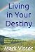 Living in Your Destiny: Liv...