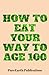 How To Eat Your Way To Age 100 by PureEarth Publications