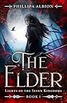 The Elder - Lights of the Seven Kingdom: An epic fantasy series - book one. A fantasy story about a young woman, forged in brutality, who crosses over ... a living fable, to seek out her Destiny.