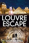 Louvre Escape: An Archaeological Thriller (A Darwin Lacroix Adventure Book 7)