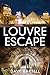Louvre Escape: An Archaeological Thriller (A Darwin Lacroix Adventure Book 7)